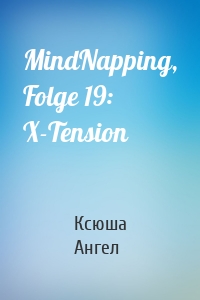 MindNapping, Folge 19: X-Tension