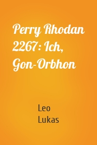 Perry Rhodan 2267: Ich, Gon-Orbhon