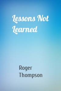 Lessons Not Learned