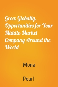 Grow Globally. Opportunities for Your Middle-Market Company Around the World