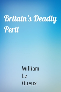 Britain's Deadly Peril