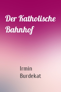 Der Katholische Bahnhof
