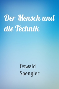 Der Mensch und die Technik