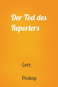 Der Tod des Reporters