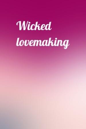 Обложка книги «Wicked lovemaking»