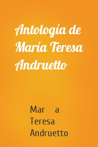 Antología de María Teresa Andruetto