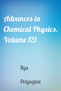 Advances in Chemical Physics. Volume 121