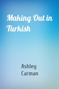 Making Out in Turkish