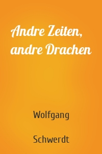 Andre Zeiten, andre Drachen