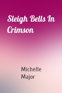 Sleigh Bells In Crimson