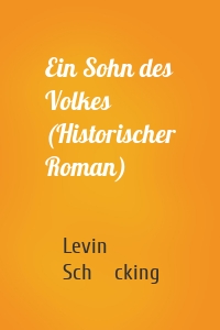 Ein Sohn des Volkes (Historischer Roman)