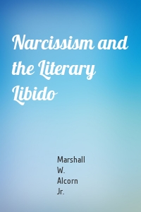 Narcissism and the Literary Libido