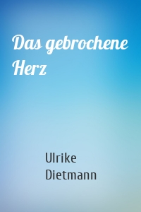 Das gebrochene Herz