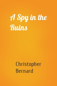 A Spy in the Ruins