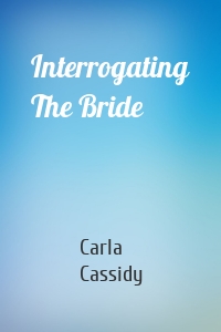 Interrogating The Bride