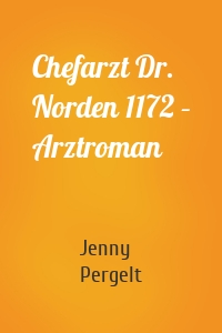 Chefarzt Dr. Norden 1172 – Arztroman