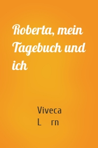 Roberta, mein Tagebuch und ich