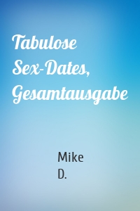 Tabulose Sex-Dates, Gesamtausgabe