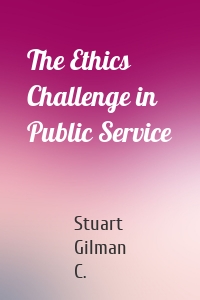 The Ethics Challenge in Public Service