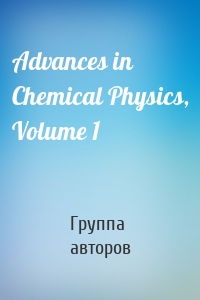 Advances in Chemical Physics, Volume 1