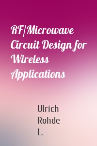 RF/Microwave Circuit Design for Wireless Applications
