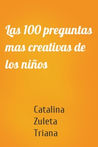 Las 100 preguntas mas creativas de los niños