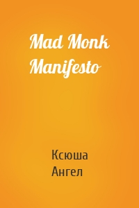 Mad Monk Manifesto