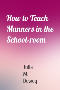How to Teach Manners in the School-room