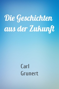 Die Geschichten aus der Zukunft