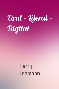 Oral – Literal – Digital