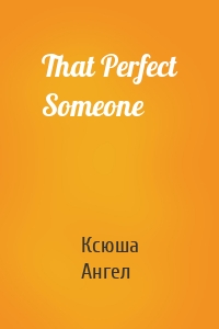 That Perfect Someone