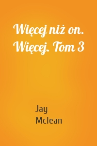 Więcej niż on. Więcej. Tom 3