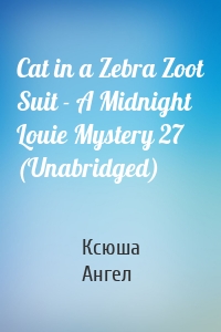 Cat in a Zebra Zoot Suit - A Midnight Louie Mystery 27 (Unabridged)