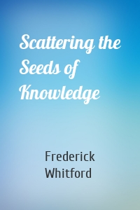 Scattering the Seeds of Knowledge