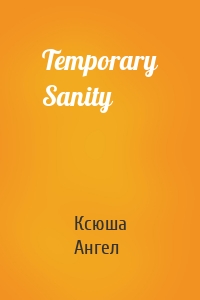 Temporary Sanity