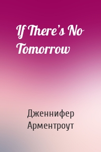 If There’s No Tomorrow