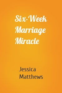 Six-Week Marriage Miracle