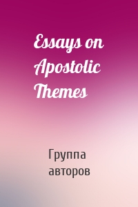 Essays on Apostolic Themes