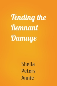 Tending the Remnant Damage