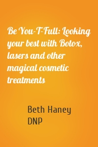 Be You-T-Full: Looking your best with Botox, lasers and other magical cosmetic treatments