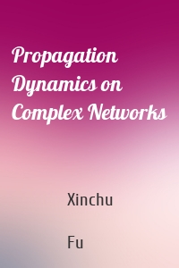 Propagation Dynamics on Complex Networks