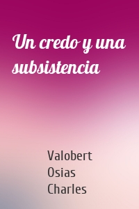 Un credo y una subsistencia