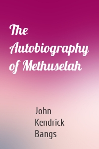 The Autobiography of Methuselah