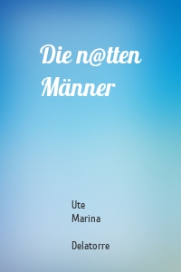 Die n@tten Männer