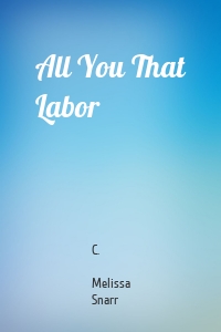 All You That Labor