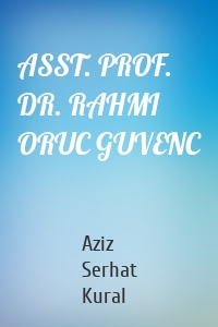 ASST. PROF. DR. RAHMI ORUC GUVENC