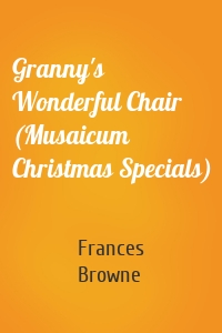 Granny's Wonderful Chair (Musaicum Christmas Specials)