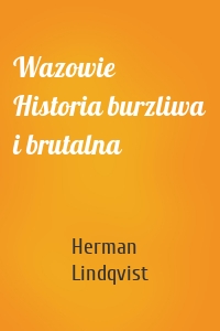 Wazowie Historia burzliwa i brutalna