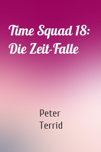 Time Squad 18:  Die Zeit-Falle