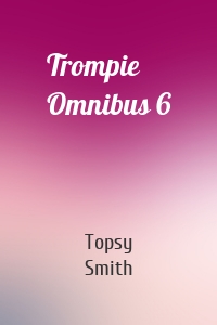 Trompie Omnibus 6